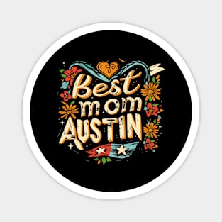 Best Mom From AUSTIN, mothers day USA Magnet